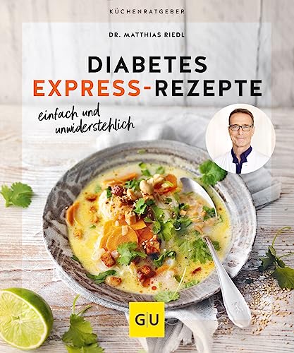 Diabetes Express-Rezepte: einfach, schnell und unwiderstehlich (GU Küchenratgeber) von GRÄFE UND UNZER Verlag GmbH
